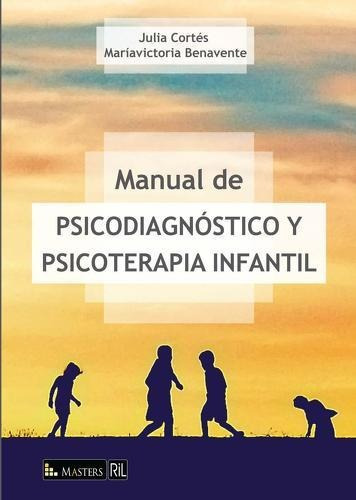 Manual De Psicodiagnóstico Y Psicoterapia Infantil, De Julia Cortés. Editorial Ril En Español