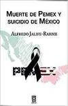 Libro Muerte De Pemex Y Suicidio De Mexico