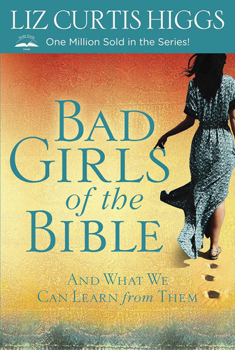 Libro: Bad Girls Of The Bible: And What We Can Learn From Th