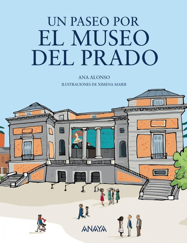 Libro: Un Paseo Por El Museo Del Prado. Alonso, Ana. Anaya