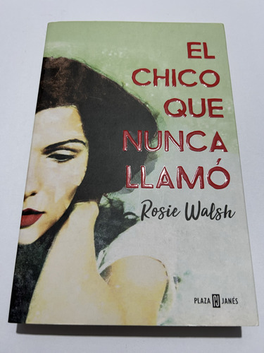 Libro El Chico Que Nunca Llamó - Rosie Walsh - Como Nuevo