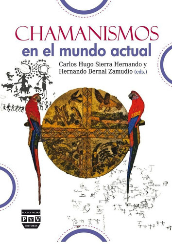 CHAMANISMOS EN EL MUNDO ACTUAL, de Sierra Hernando, Carlos Hugo. Editorial Plaza y Valdés Editores, tapa blanda en español