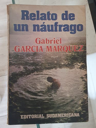 Relato De Un Naufrago - García Márquez - Ed. Sudamericana