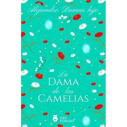 La Dama De Las Camelias - Alejandro Dumas - Del Fondo 