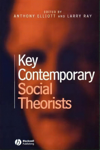 Key Contemporary Social Theorists, De Anthony Elliott. Editorial John Wiley Sons Ltd, Tapa Blanda En Inglés