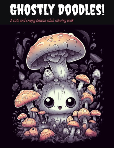 Libro: Ghostly Doodles: A Cute And Creepy Kawaii Adult Color