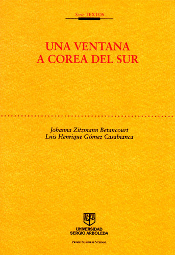 Una Ventana A Corea Del Sur, De Johanna Zitzmann Betancourt, Luis Henrique Gómez Casablanc. Serie 9588866147, Vol. 1. Editorial U. Sergio Arboleda, Tapa Blanda, Edición 2015 En Español, 2015