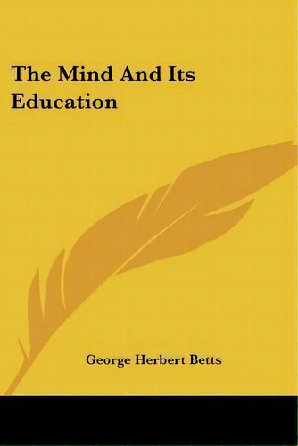 The Mind And Its Education, De George Herbert Betts. Editorial Kessinger Publishing, Tapa Blanda En Inglés