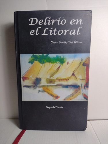 Oscar Benítez Del Hierro / Delirio En El Litoral (firmado)