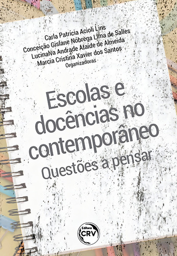 Escolas E Docências No Contemporâneo: Questões A Pensar, De Carla Patrícia Acioli Lins. Editora Crv, Capa Mole Em Português
