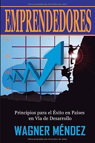 Emprendedores (segunda Edici N), De Wagner Mendez. Editorial Createspace Independent Publishing Platform, Tapa Blanda En Español, 2019