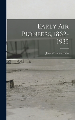 Libro Early Air Pioneers, 1862-1935 - Sunderman, James F.