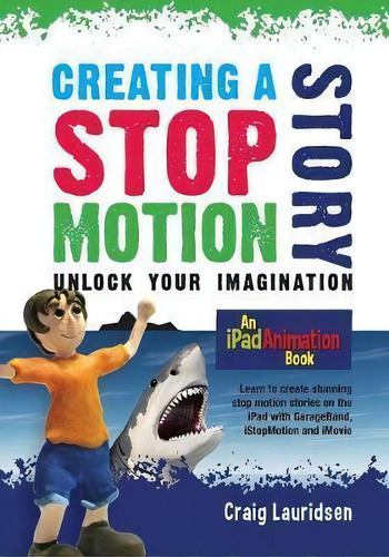 Creating A Stop Motion Story : Unlock Your Imagination, De Craig Lauridsen. Editorial Acumen Publishing, Tapa Blanda En Inglés