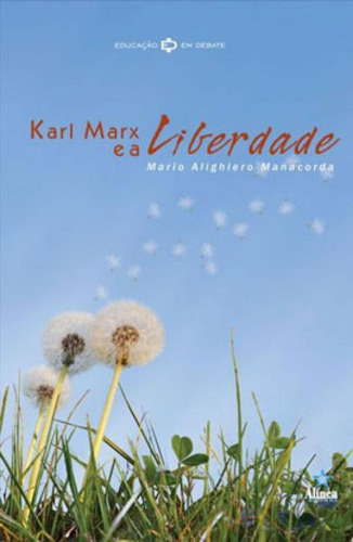 Karl Marx E A Liberdade, De Manacorda, Mario Alighiero. Editora Alinea, Capa Mole Em Português