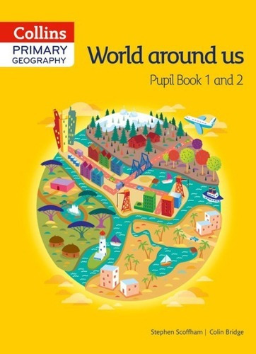 Collins Primary Geography 1 And 2: World Arounds Us, De Scoffham,stephen & Bridge,colin. Editorial Harper Collins Publishers Uk En Inglés