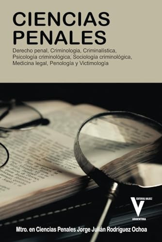 Ciencias Penales: Derecho Penal, Criminologia, Criminalístic