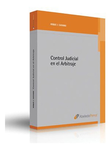 Control Judicial En El Arbitraje - Caivano, Roque J