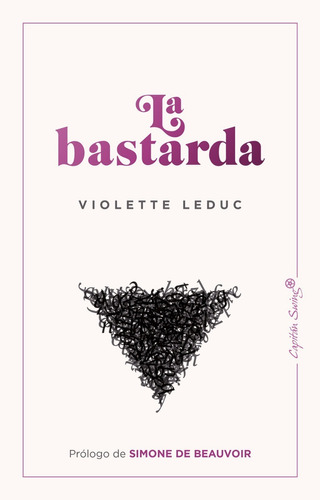 La Bastarda. Violette Leduc. Capitan Swing