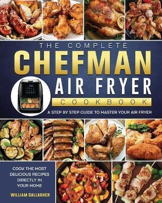 Libro The Complete Chefman Air Fryer Cookbook : A Step By...