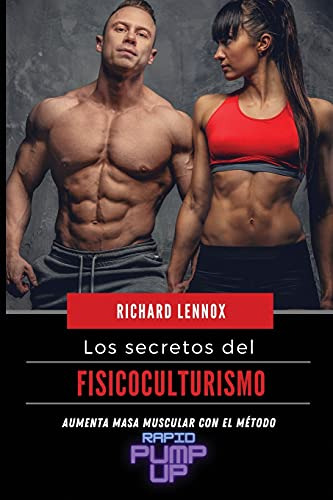 Los Secretos Del Fisicoculturismo: Aumenta Masa Muscular Con