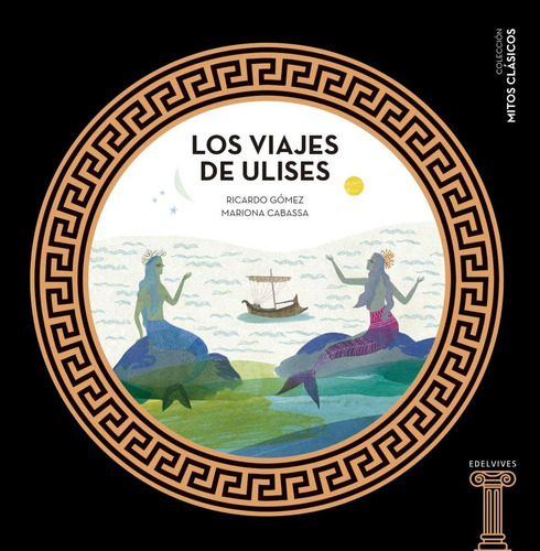 Libro: Los Viajes De Ulises. Gómez, Ricardo. Edelvives