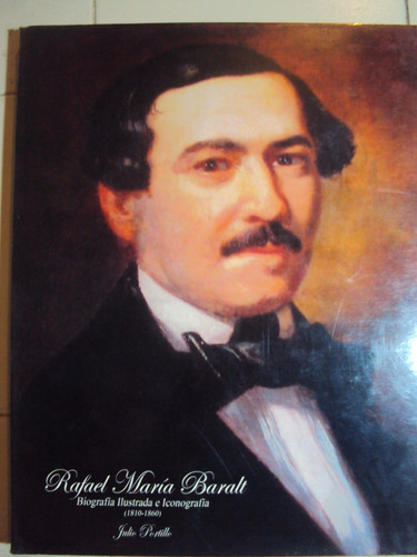 Rafael Maria Baralt. Biografia Ilustrada E Iconografia.