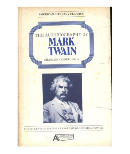 Charles Neider: The Autobiography Of Mark Twain