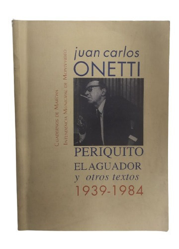 Periquito El Aguador - Juan Carlos Onetti - Bien Conservado