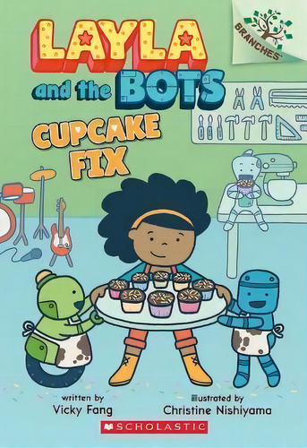 Cupcake Fix: A Branches Book (layla And The Bots #3) : Volume 3, De Vicky Fang., Vol. 1. Editorial Scholastic Us, Tapa Blanda En Inglés