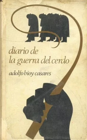 Adolfo Bioy Casares: Diario De La Guerra Del Cerdo