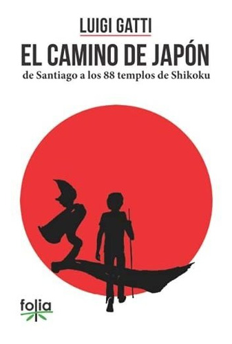 El Camino De Japón: De Santiago A Los 88 Templos De Shikoku