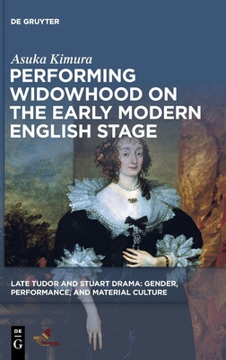 Libro Performing Widowhood On The Early Modern English St...