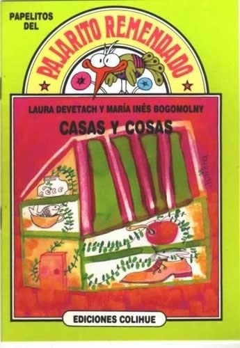 Casas y Cosas  Pajarito Remendado, de Laura Devetach. Editorial Colihue, tapa blanda en español