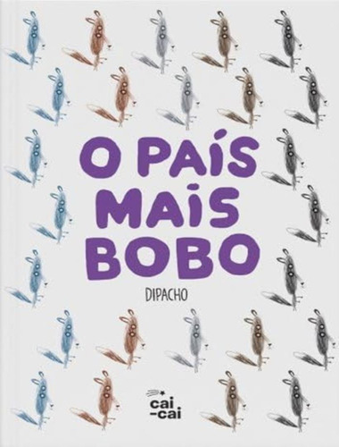 O Pais Mais Bobo: O Pais Mais Bobo, De Dipacho. Editora Cai, Cai, Capa Mole, Edição 1 Em Português, 2020