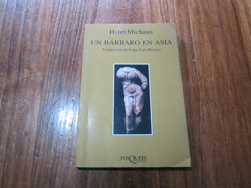 Un Bárbaro En Asia - Henri Michaux - Ed: Tusquets
