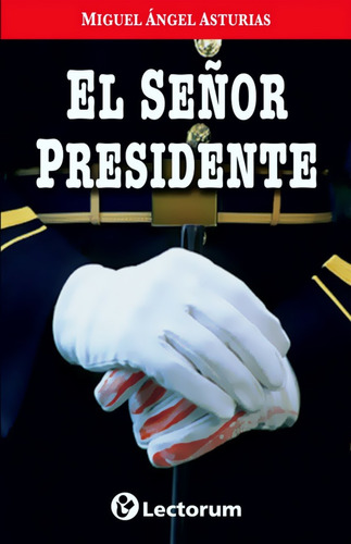 El Señor Presidente - Miguel Ángel Asturias - Lectorum