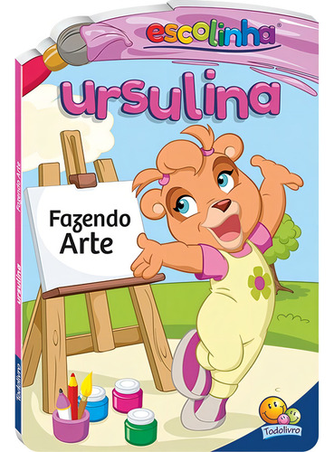 Livro + Fantoche Amigos da Escolinha: Ursulina, fazendo arte (Escolinha Todolivro), de Santos, Suelen Katerine A.. Editorial Todolivro Distribuidora Ltda., capa dura em português, 2022