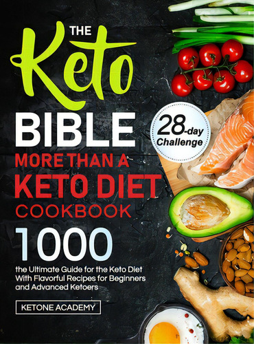 The Keto Bible More Than A Keto Diet Cookbook: The Ultimate Guide For The Keto Diet With 1000 Fla..., De Academy, Ketone. Editorial Lightning Source Inc, Tapa Dura En Inglés