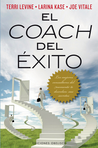El coach del éxito: Los mejores consultores del momento te desvelan sus secretos, de Vitale, Joe. Editorial Ediciones Obelisco, tapa blanda en español, 2012