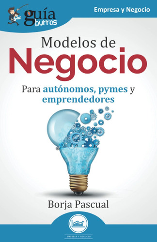 Libro: Guíaburros: Modelos De Negocio: Para Autónomos, Pymes