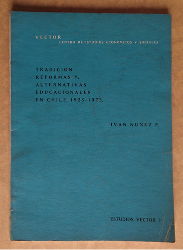 Ivan Nuñez. Tradicion Y Reformas Educacionales En Chile