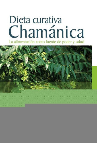 Dieta Curativa Chamanica, De González-rubio Montoya, Enrique. Editorial Editorial Manakel, Tapa Blanda En Español, 1900