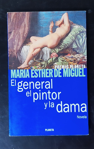 El General, El Pintor Y La Dama.- M. Esther De Miguel