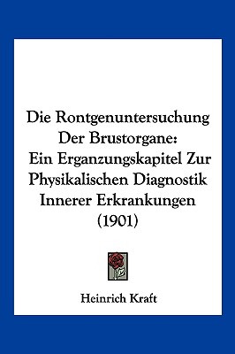 Libro Die Rontgenuntersuchung Der Brustorgane: Ein Erganz...