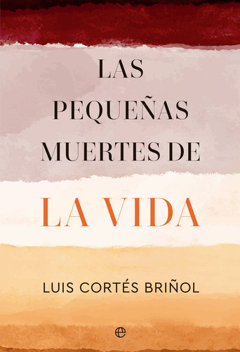 Libro Las Pequeãas Muertes De La Vida - Cortes Briãol, ...