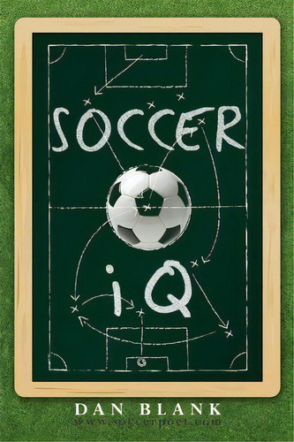 Socceriq : Things That Smart Players Do, De Dan Blank. Editorial Createspace Independent Publishing Platform, Tapa Blanda En Inglés, 2012