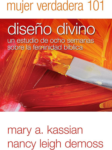 Mujer Verdadera 101: Diseño Divino Nancy Demoss