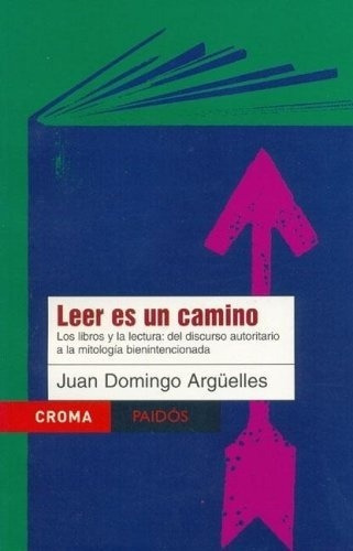 Leer Es Un Camino  - Arguelles Juan Domingo, De Arguelles Juan Domingo. Editorial Paidós En Español