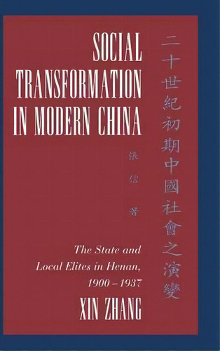Social Transformation In Modern China : The State And Local Elites In Henan, 1900-1937, De Xin Zhang. Editorial Cambridge University Press, Tapa Dura En Inglés