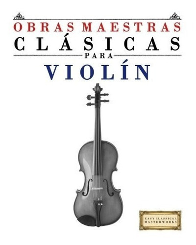 Libro : Obras Maestras Clasicas Para Violin: Piezas Facil...